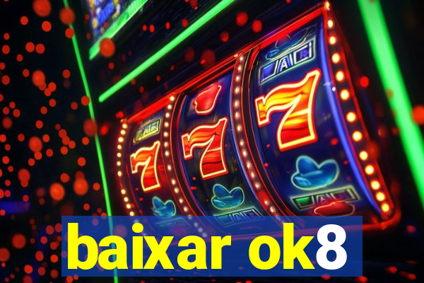 baixar ok8